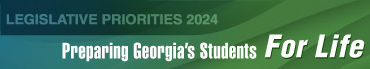 Legislative Priorities 2024 - Preparing Georgia's Students for Life