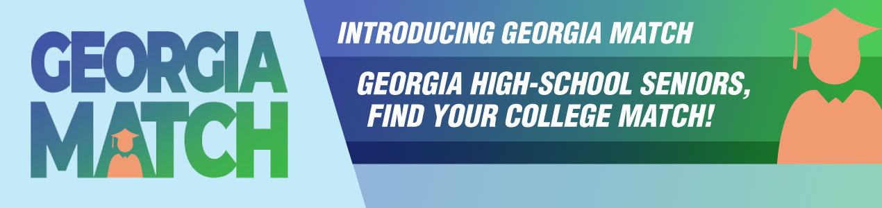 Introducing Georgia Match. Georgia high-school seniors, find your college match!